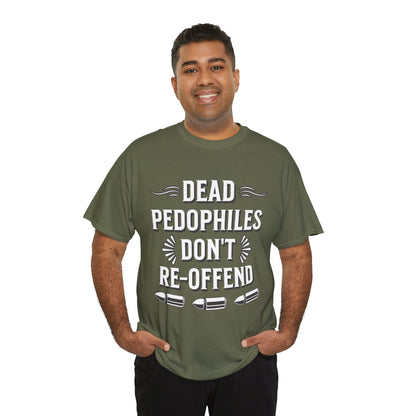 Dead Pedophiles Don't Re-Offend Statement Tee, Casual Wear, Awareness Apparel, Adult Humor, Sarcastic T-Shirt