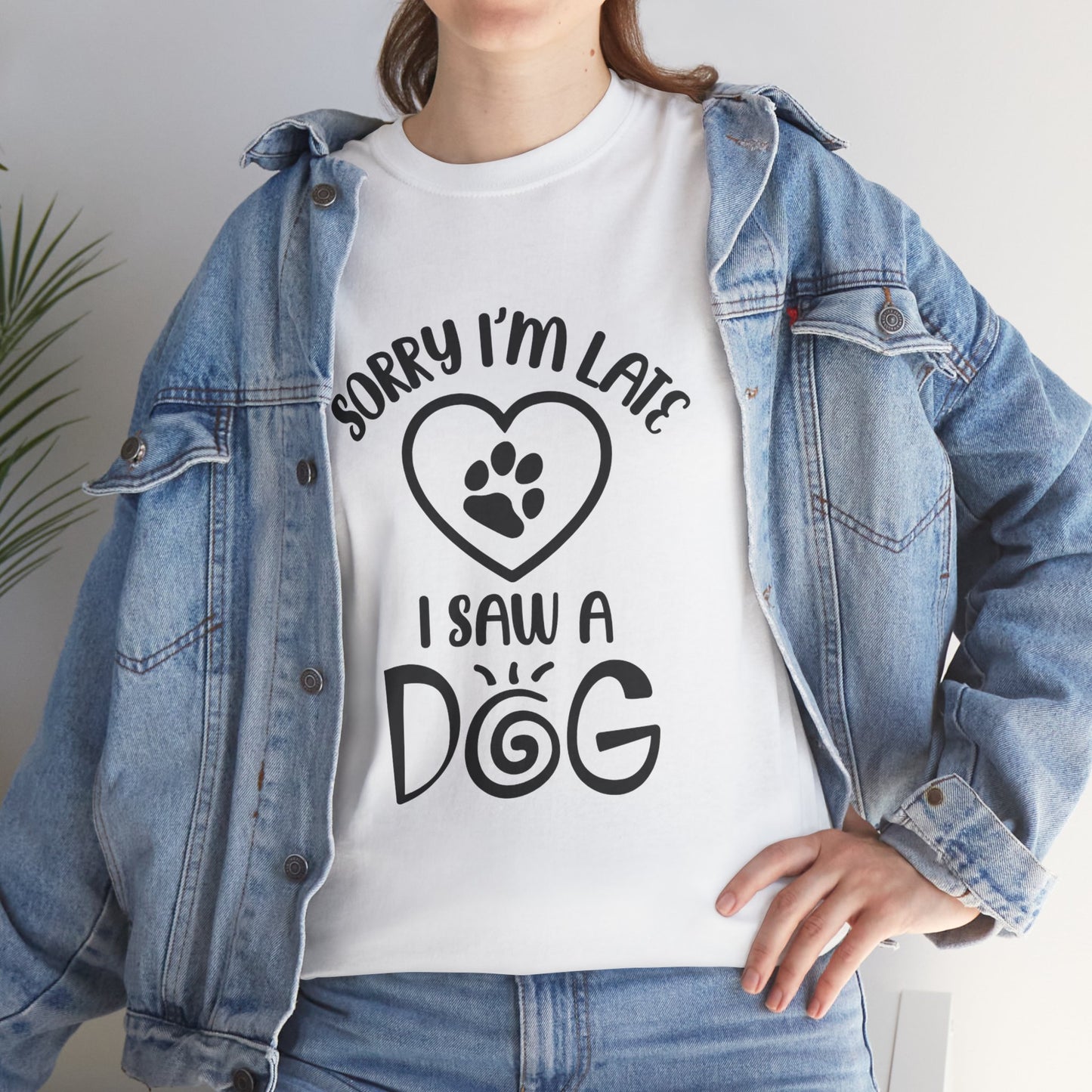 Sorry I'm Late, I Saw a Dog T-Shirt – Funny Dog Lover Tee for Men & Women