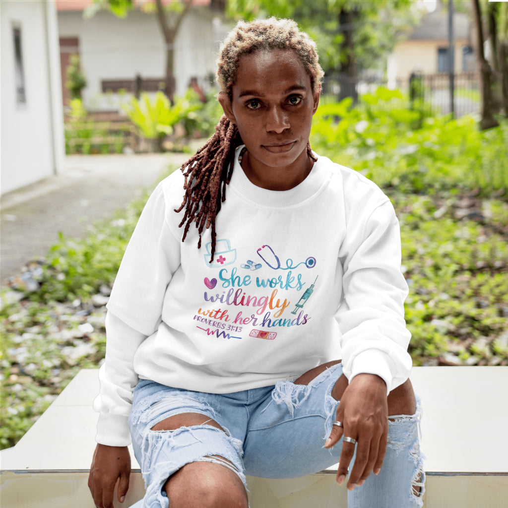 "She Works Willingly with Her Hands" (Proverbs 31:13) Sweatshirt for Nurses and Medical Personnel
