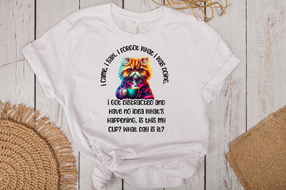 Funny Cat & Coffee Tee – I Came. I Saw. I Forgot What I Was Doing. Forgetful Cat T-shirt.