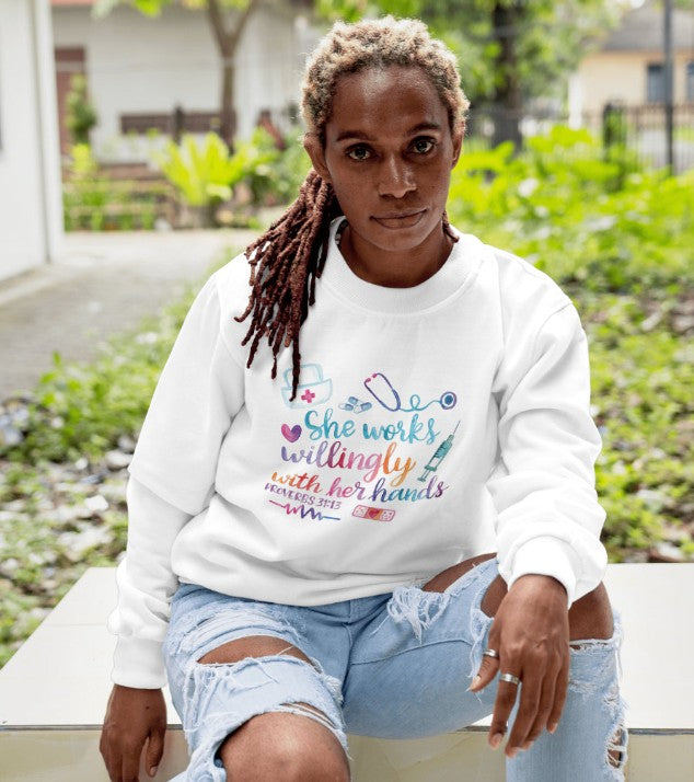 She Works Willingly with Her Hands (Proverbs 31:13) Sweatshirt for Nurses and Medical Personnel