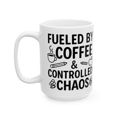 Fueled by Coffee & Controlled Chaos Teacher Mug – Funny Teacher Coffee Cup, 15 Oz
