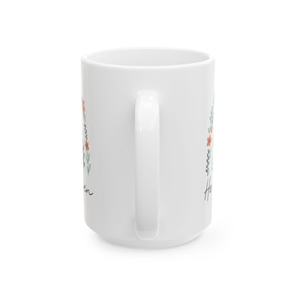 Floral Inspiration Mug, He is Risen Coffee Cup - 11 Oz or 15 Oz