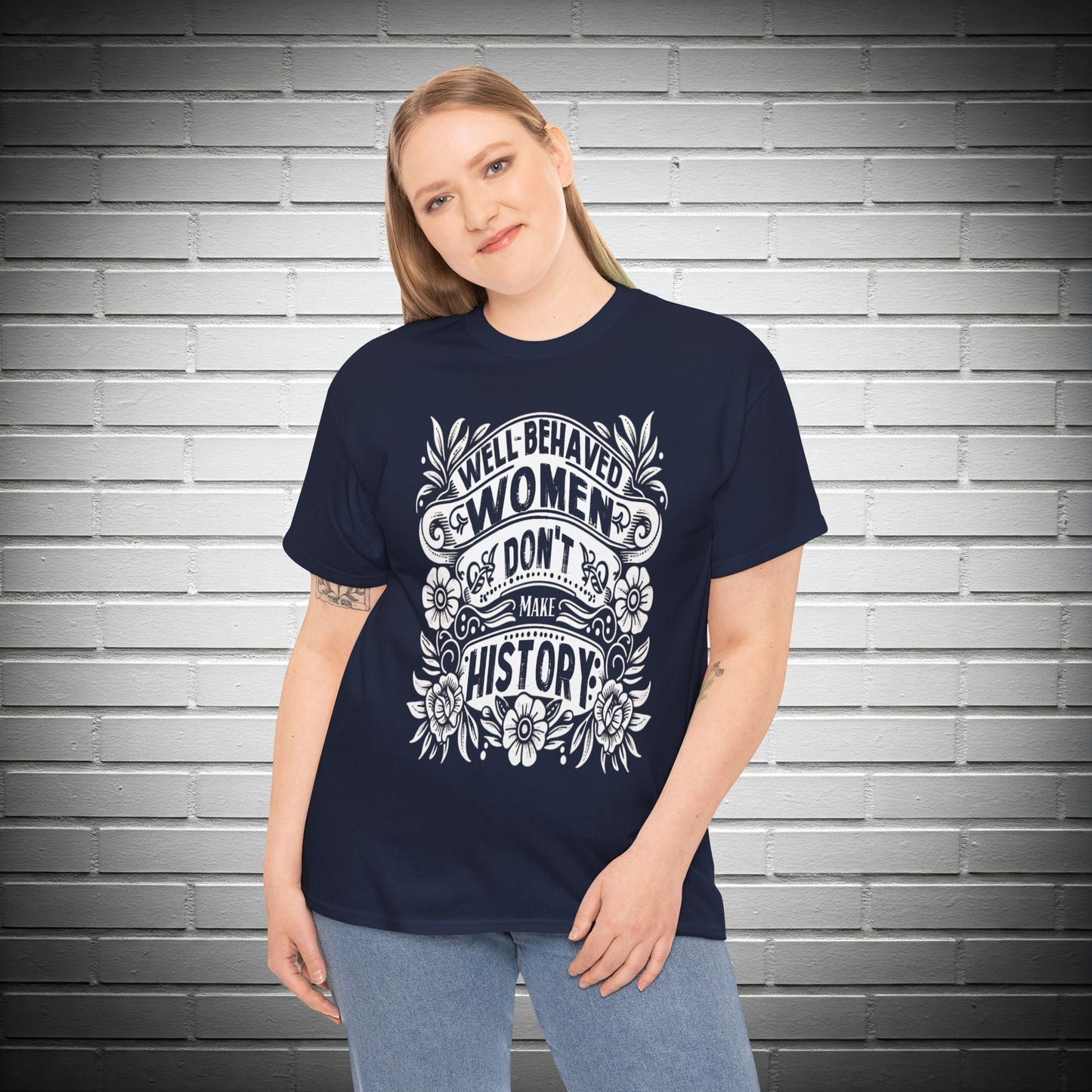 Well Behaved Women Don’t Make History T-Shirt – Feminist Shirt, Women’s Empowerment Tee, Activist Gift, Graphic Tee, Equality Shirt