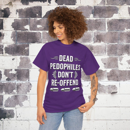Dead Pedophiles Don't Re-Offend Statement Tee, Casual Wear, Awareness Apparel, Adult Humor, Sarcastic T-Shirt