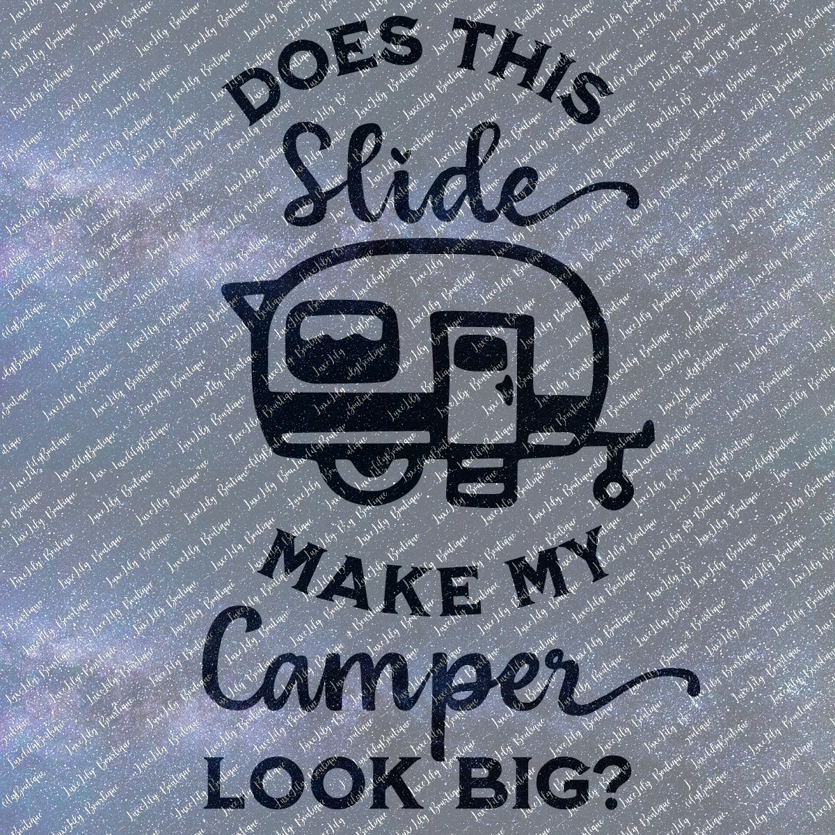 Does This Slide Make My Camper Look Big, 4 Designs  Funny Camper Vinyl Decal