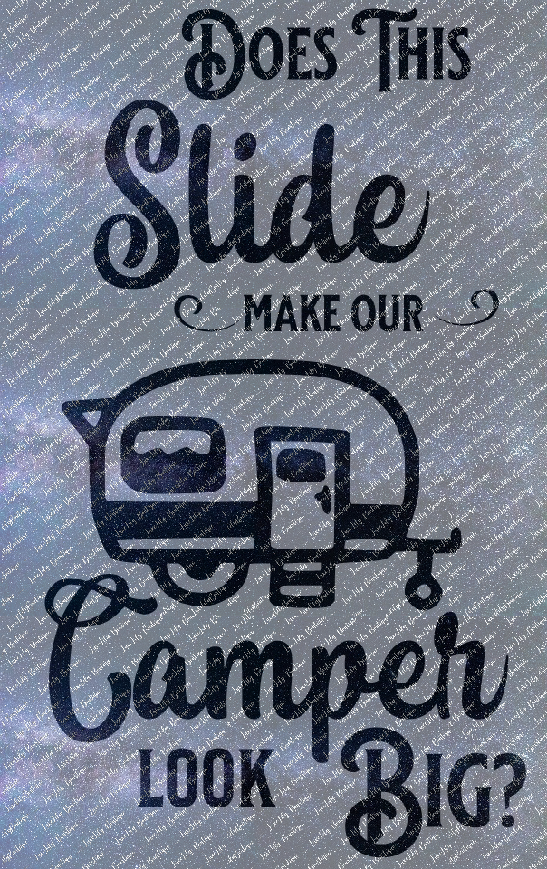 Does This Slide Make My Camper Look Big, 4 Designs  Funny Camper Vinyl Decal