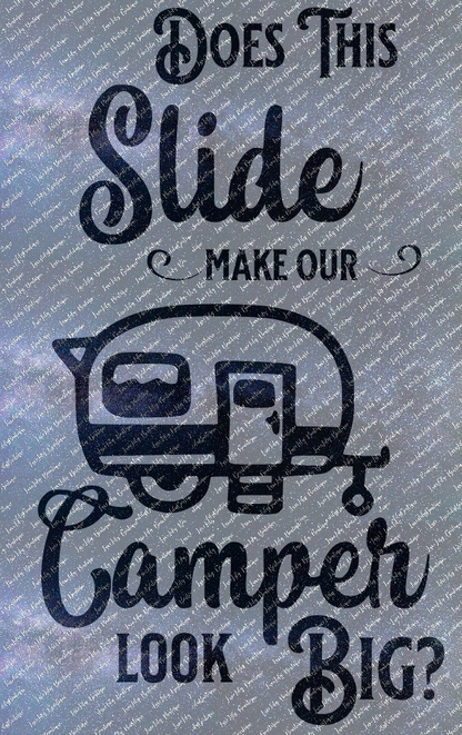 Does This Slide Make My Camper Look Big, 4 Designs  Funny Camper Vinyl Decal