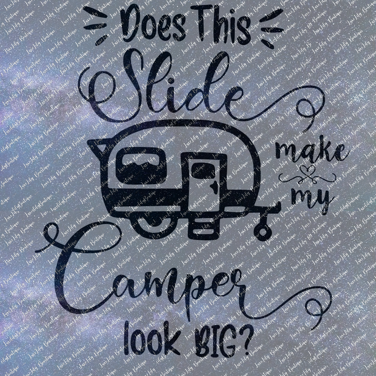 Does This Slide Make My Camper Look Big, 4 Designs  Funny Camper Vinyl Decal