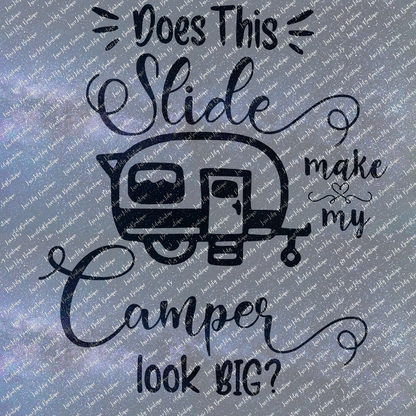 Does This Slide Make My Camper Look Big, 4 Designs  Funny Camper Vinyl Decal