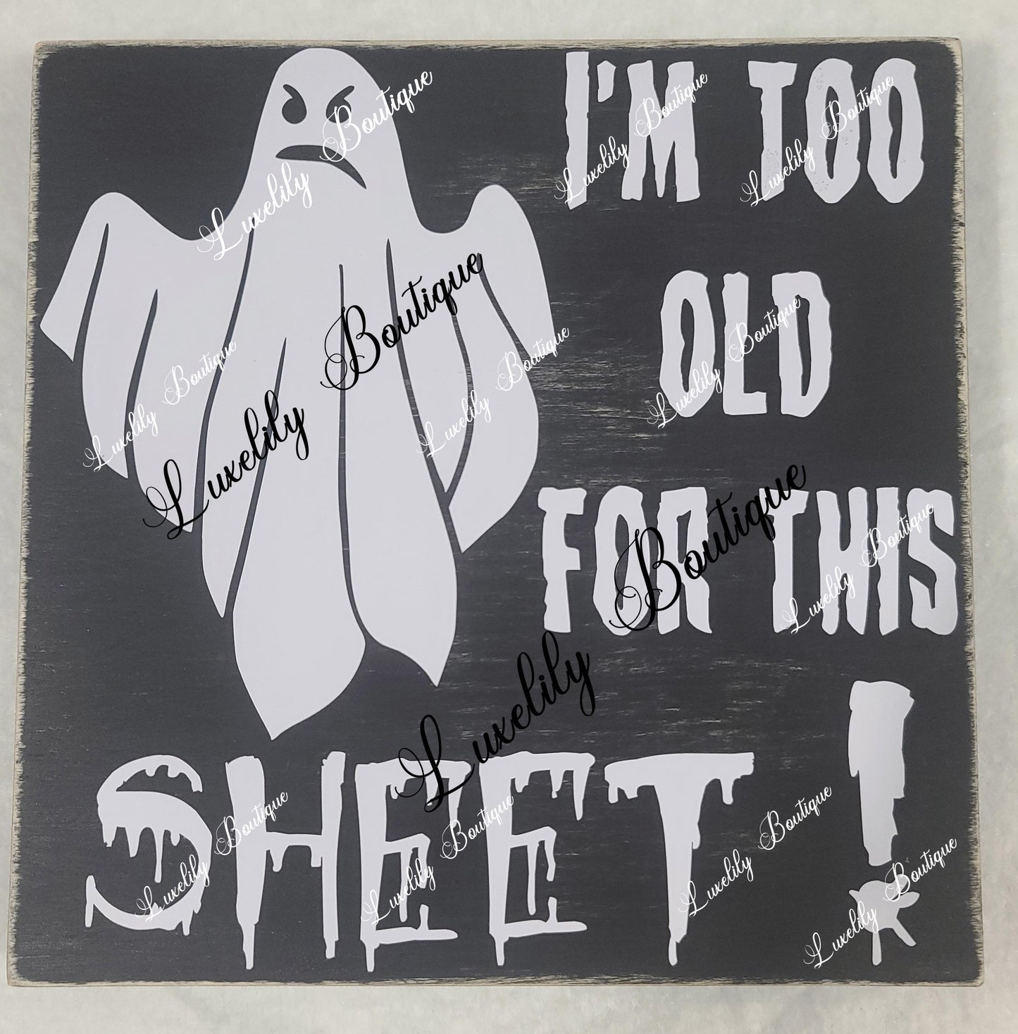 I'm Too Old For This Sheet Halloween Sign - Funny Ghost Decor - Handmade Wooden Shelf Sitter